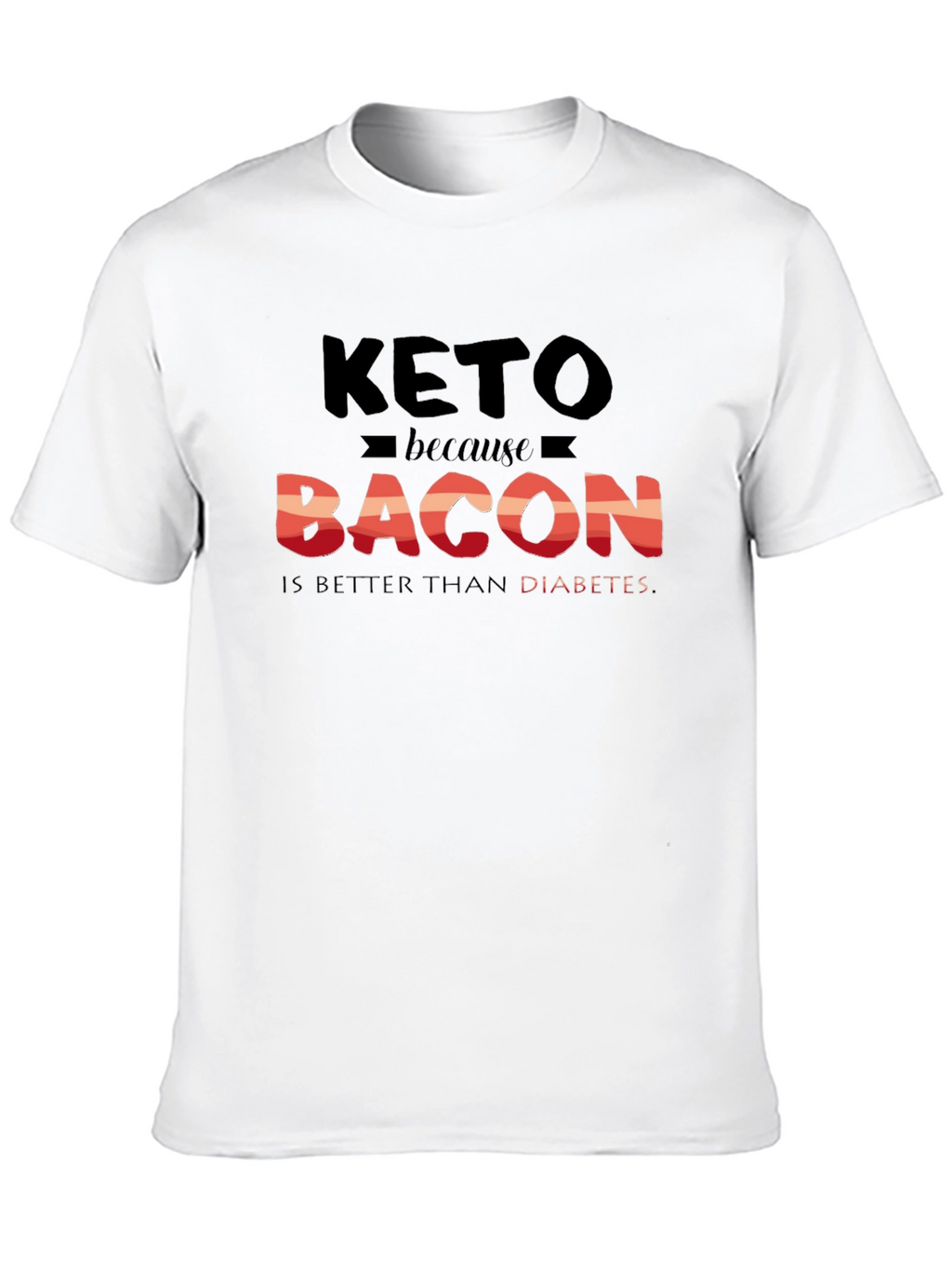 Keto Bacon Better Than Diabetes Graphic T-Shirt