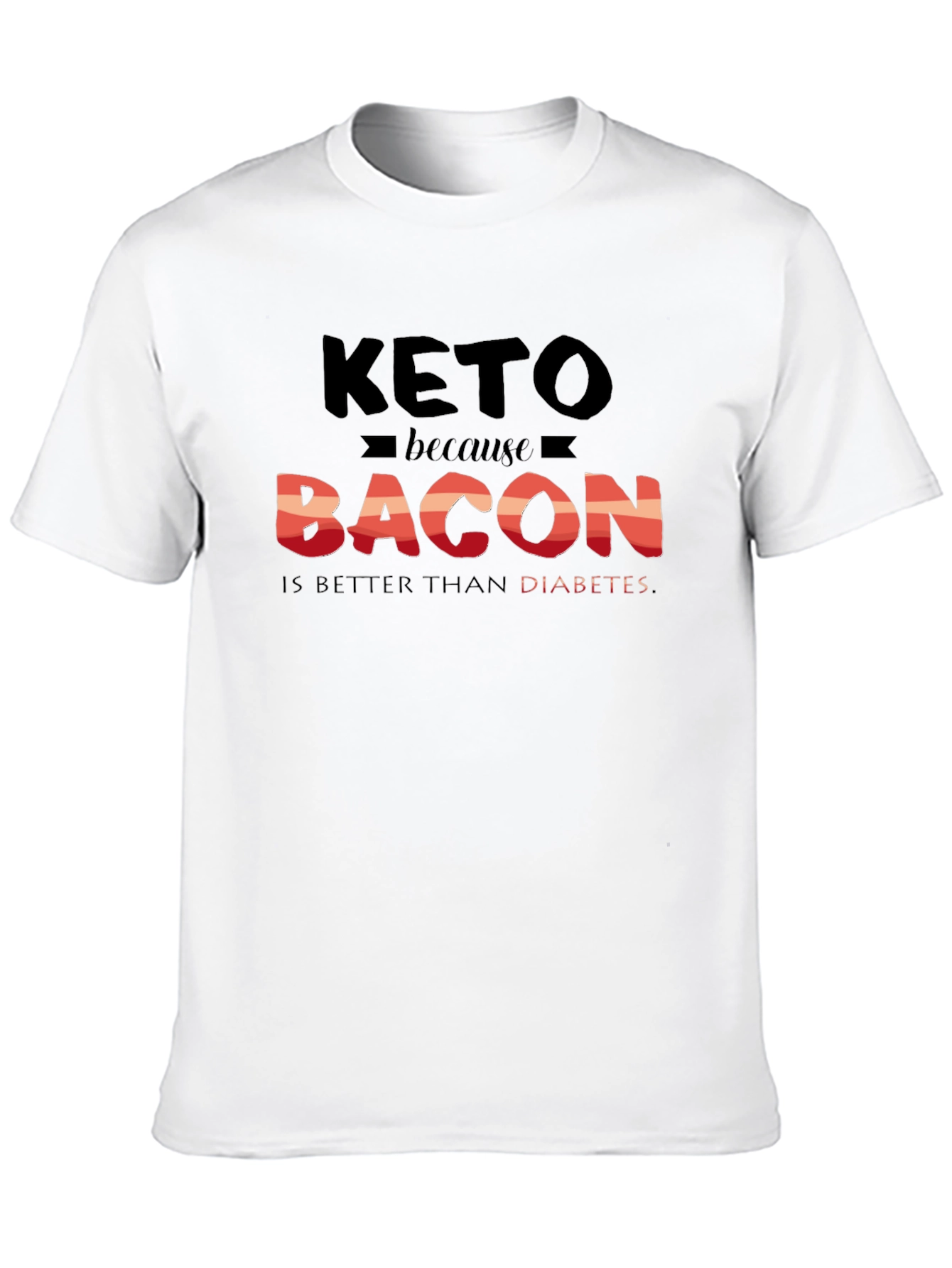Keto Bacon Better Than Diabetes Graphic T-Shirt