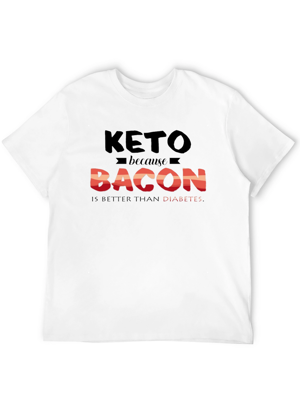 Keto Bacon Better Than Diabetes Graphic T-Shirt