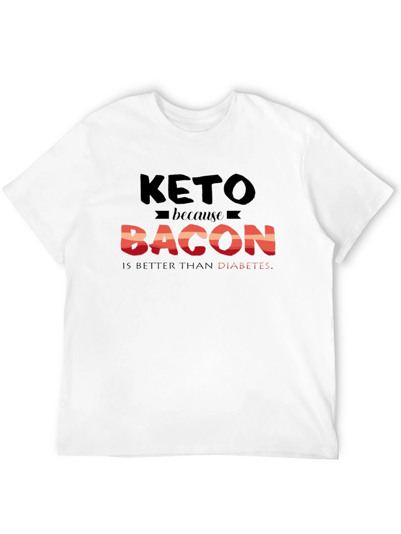 Keto Bacon Better Than Diabetes Graphic T-Shirt
