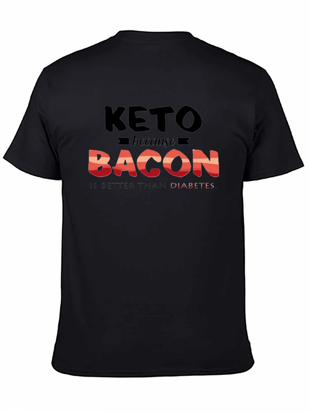 Keto Bacon Better Than Diabetes Graphic T-Shirt