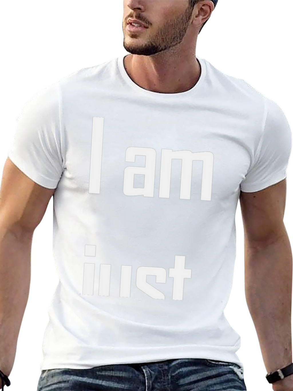 I am Just T-Shirt - Unique Statement Tee