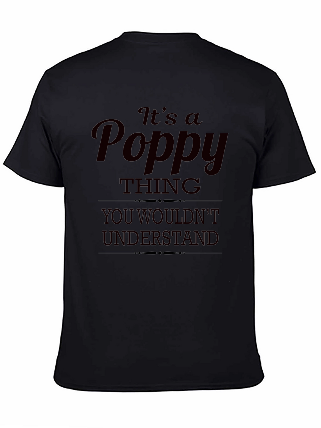 Its a Poppy Thing T-Shirt - Unique Gift Idea