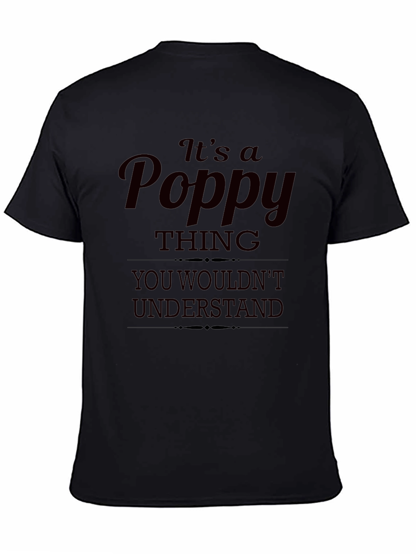 Its a Poppy Thing T-Shirt - Unique Gift Idea