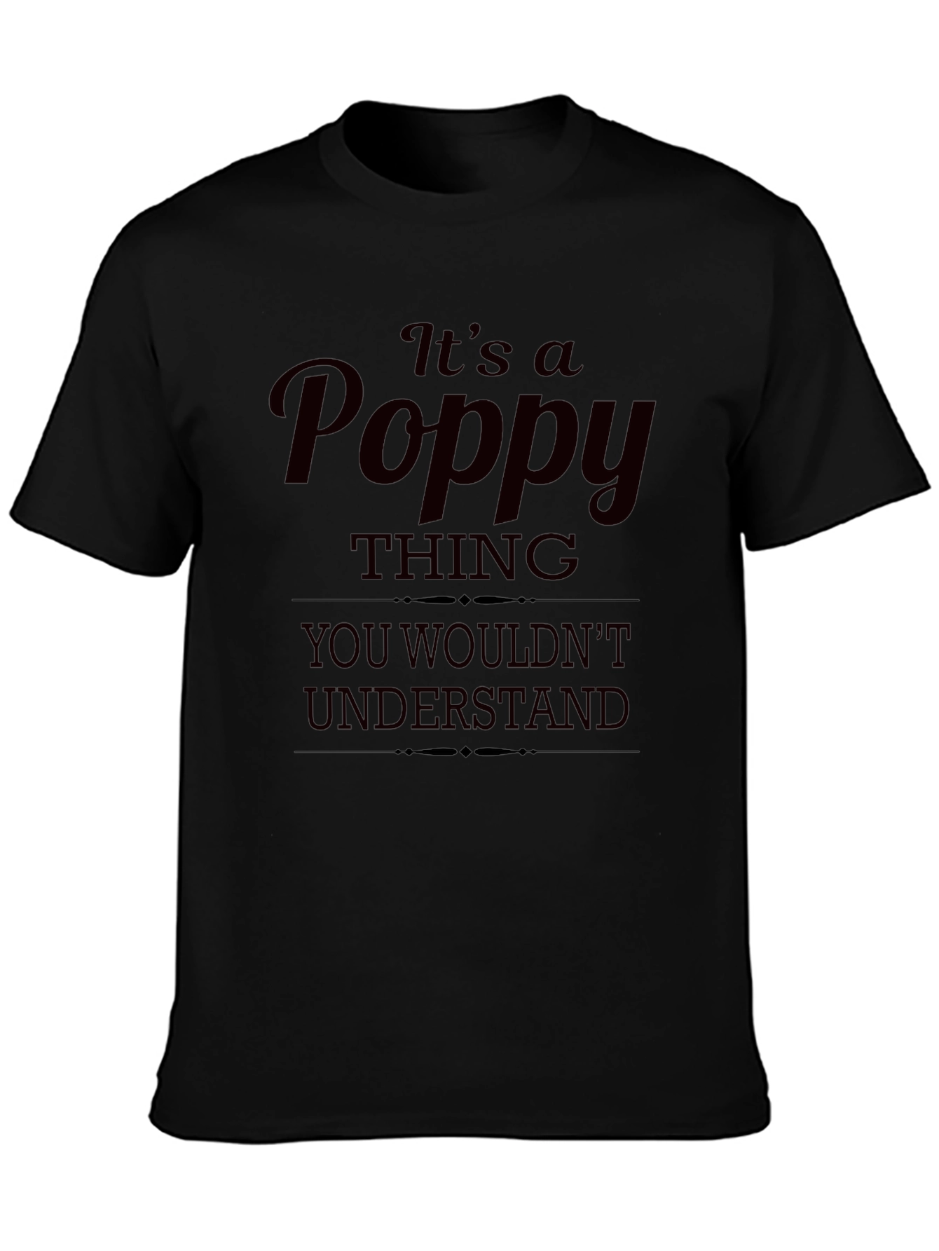Its a Poppy Thing T-Shirt - Unique Gift Idea