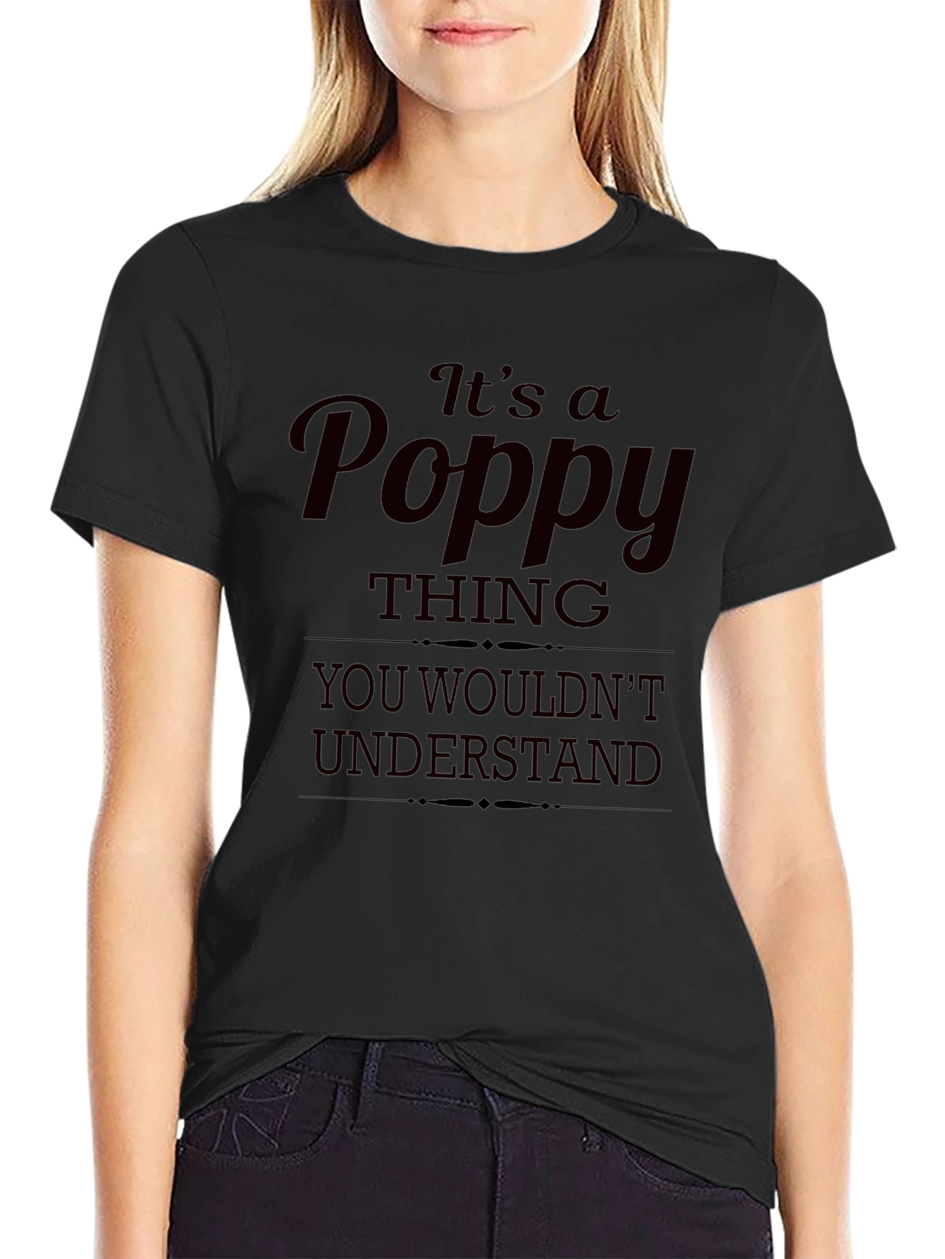 Its a Poppy Thing T-Shirt - Unique Gift Idea