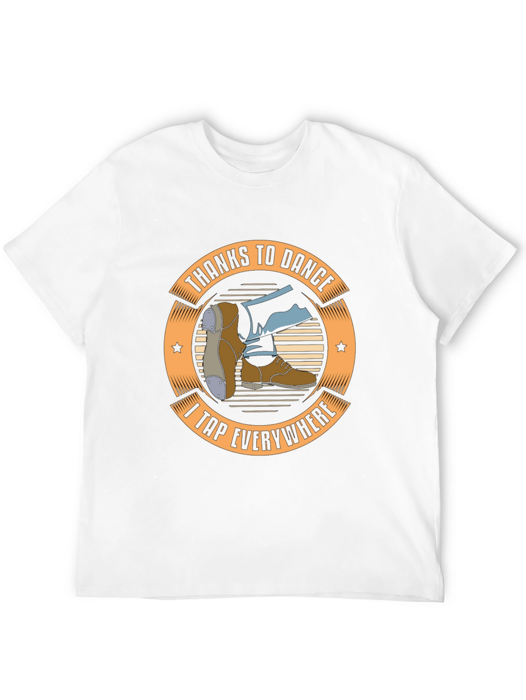 Tap Dance T-Shirt: Thanks to Dance I Tap Everywhere