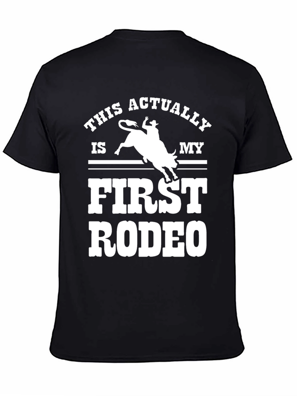 First Rodeo Graphic Tee - Cowboy Humor T-Shirt