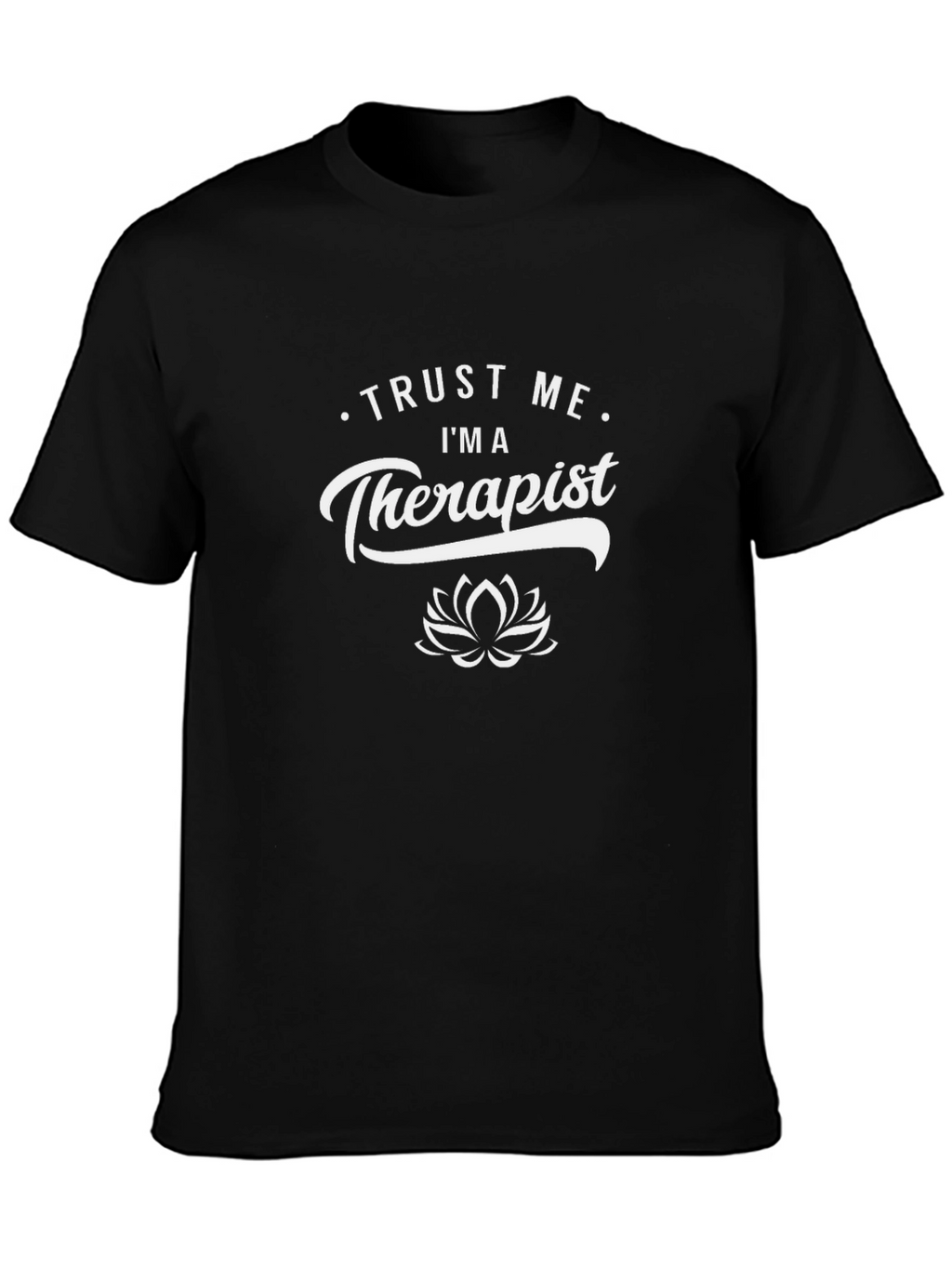 Trust Me Im A Therapist T-Shirt