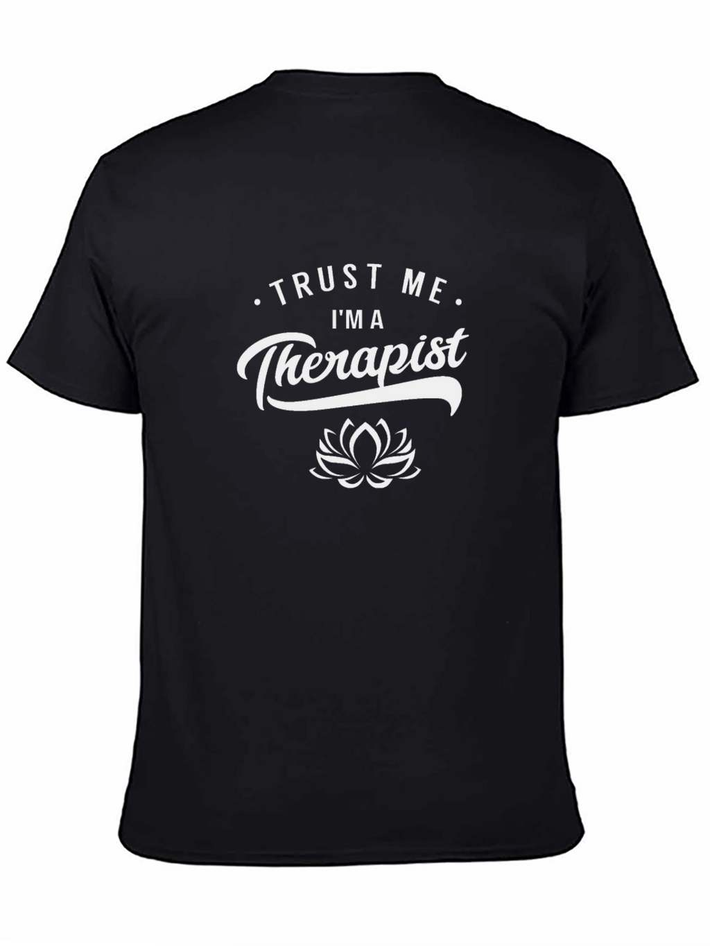 Trust Me Im A Therapist T-Shirt