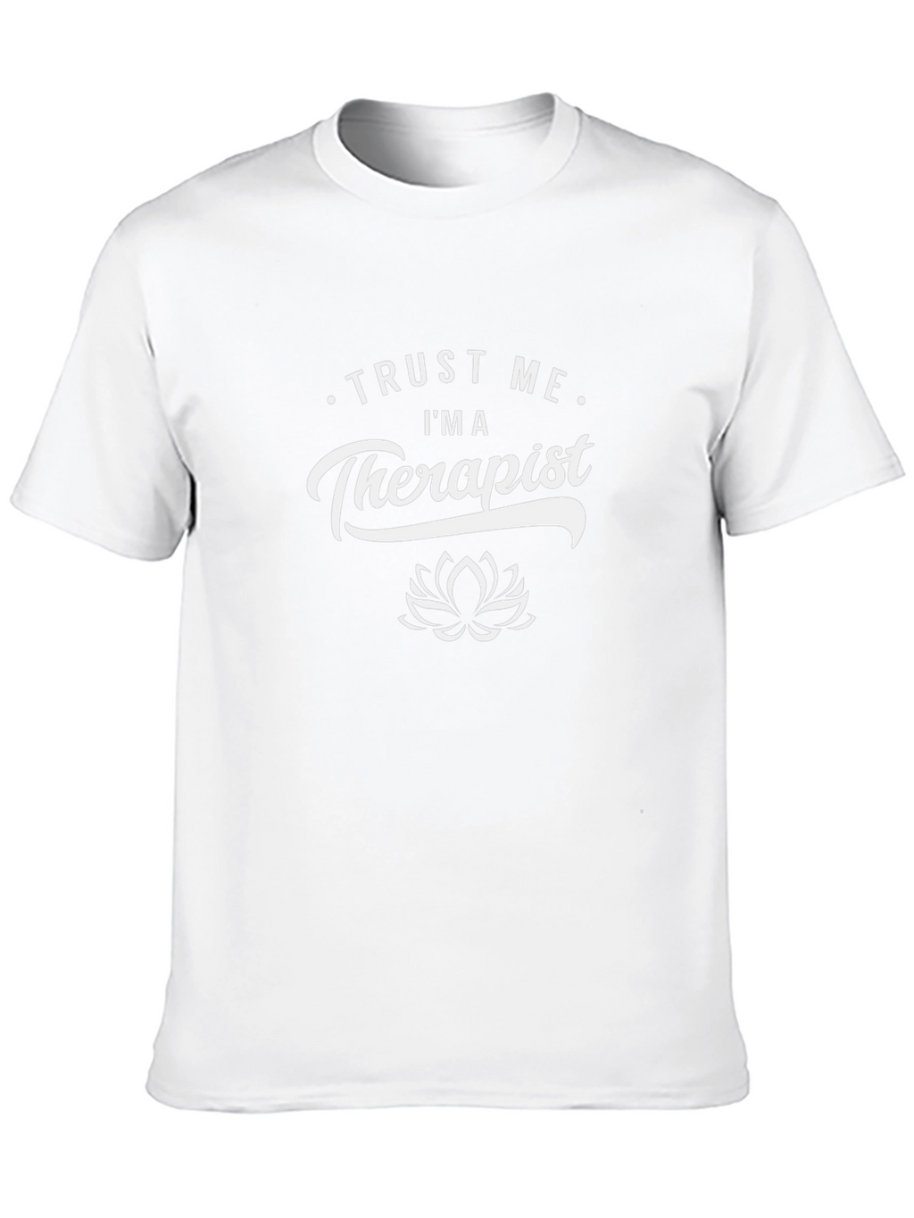 Trust Me Im A Therapist T-Shirt