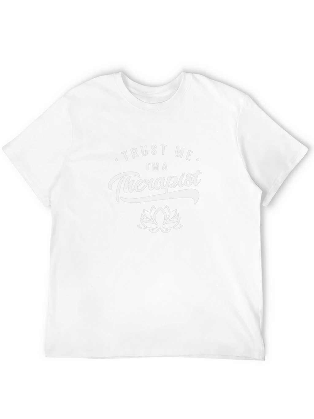 Trust Me Im A Therapist T-Shirt