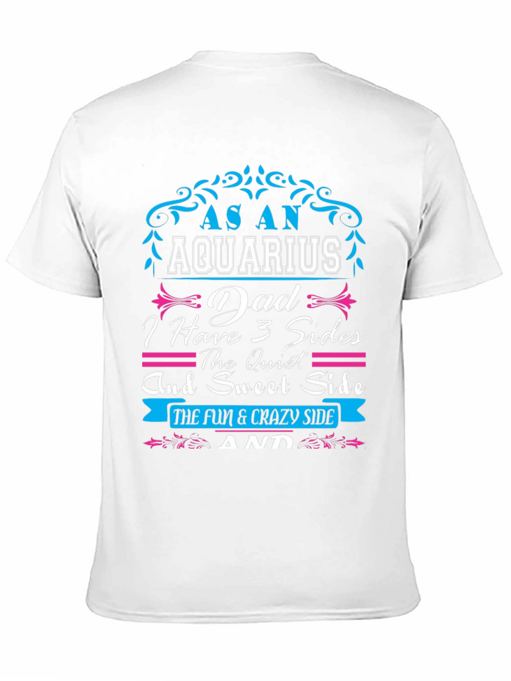 Aquarius Dad T-Shirt - 3 Sides Fun & Crazy