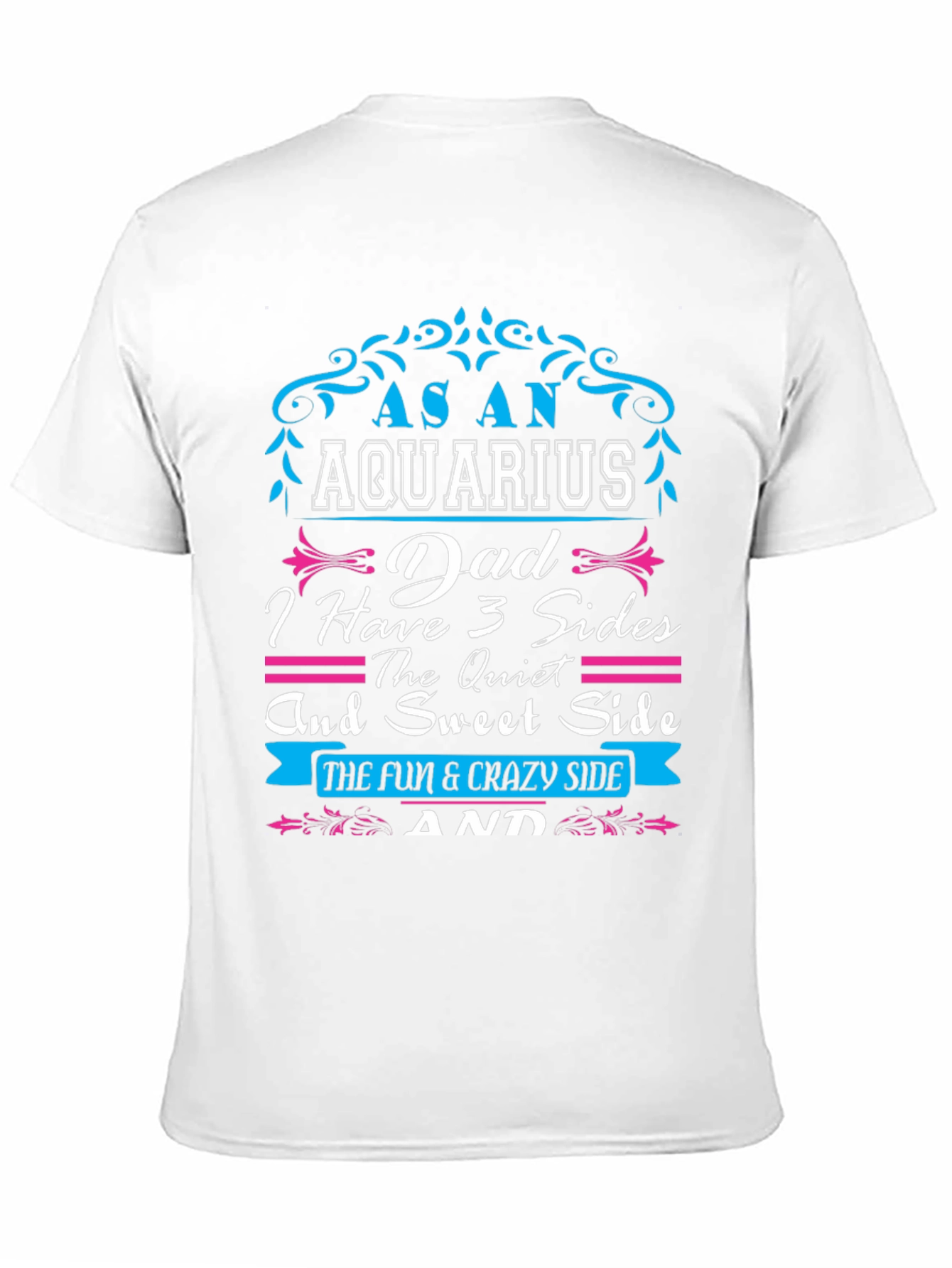 Aquarius Dad T-Shirt - 3 Sides Fun & Crazy