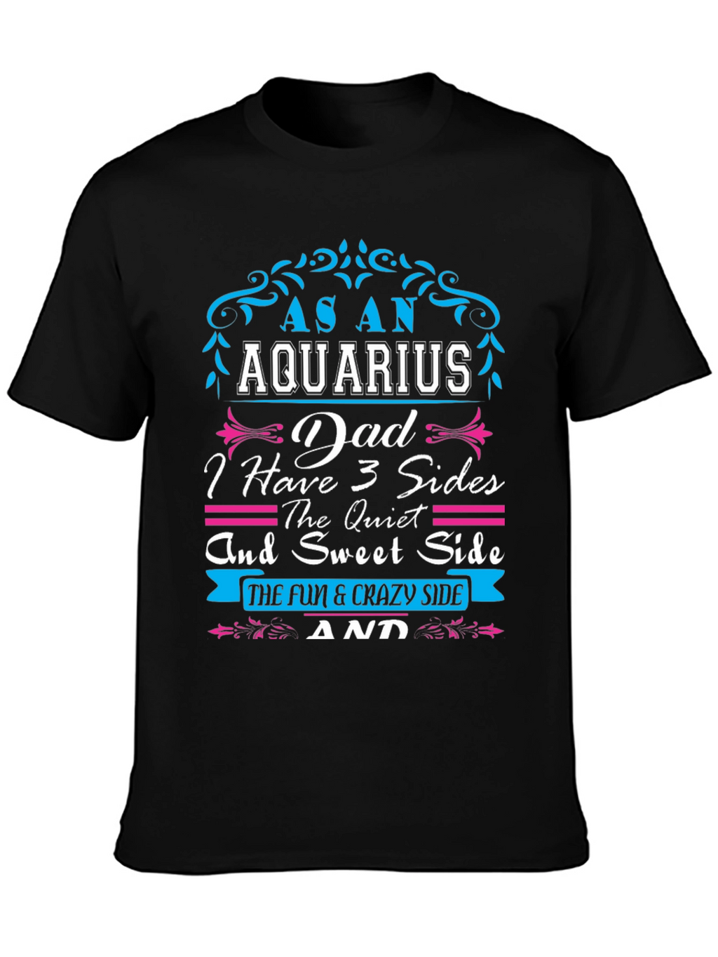 Aquarius Dad T-Shirt - 3 Sides Fun & Crazy