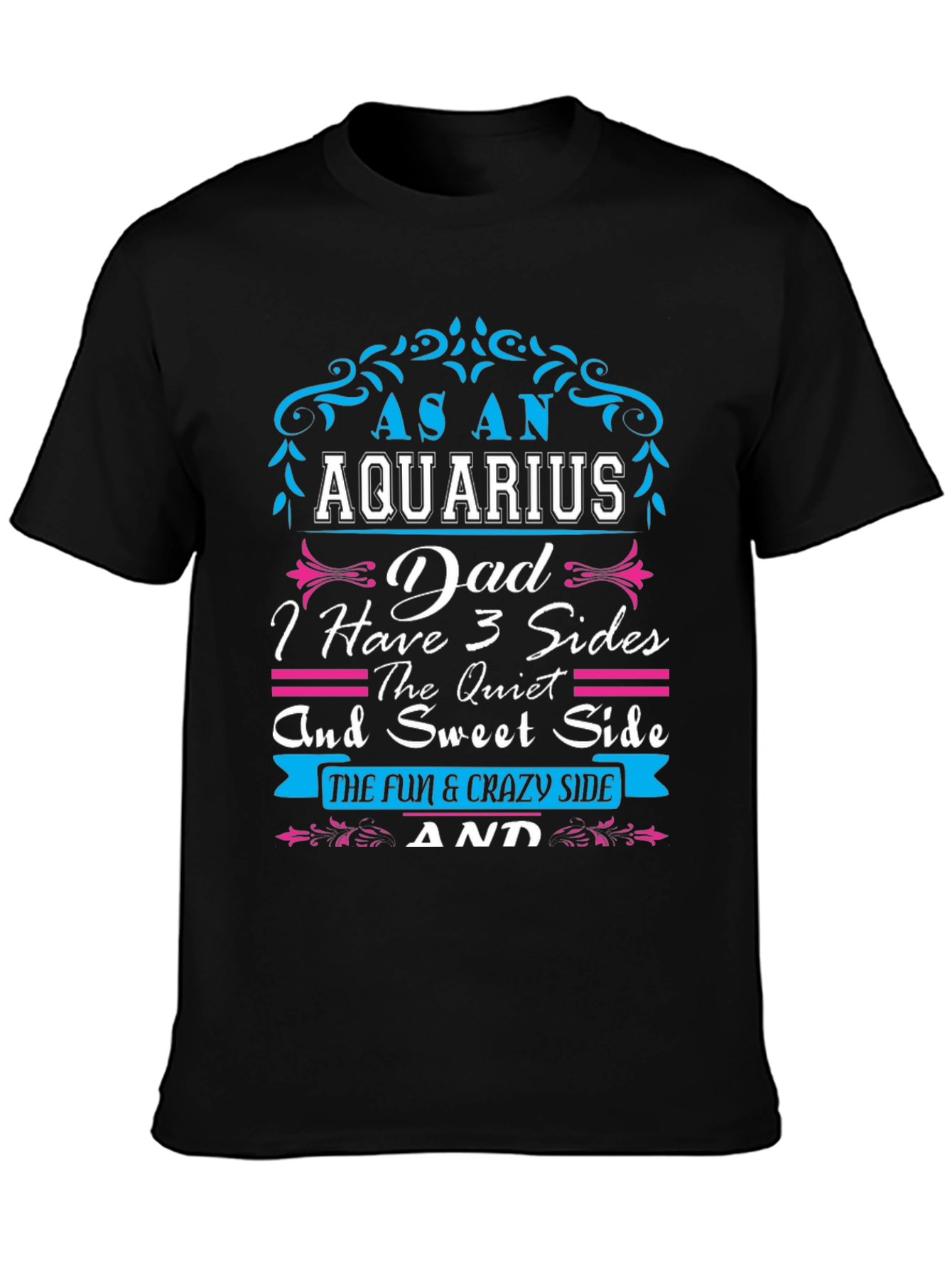 Aquarius Dad T-Shirt - 3 Sides Fun & Crazy