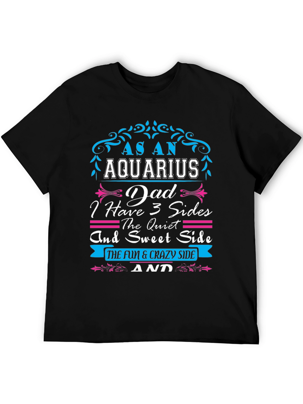 Aquarius Dad T-Shirt - 3 Sides Fun & Crazy