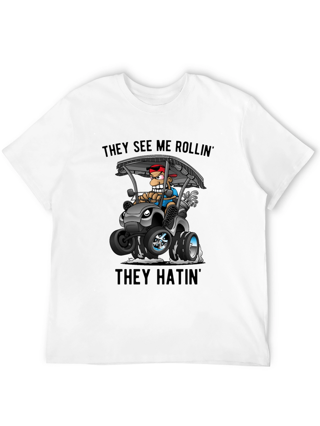 Golf Cart Cartoon Tee: They See Me Rollin