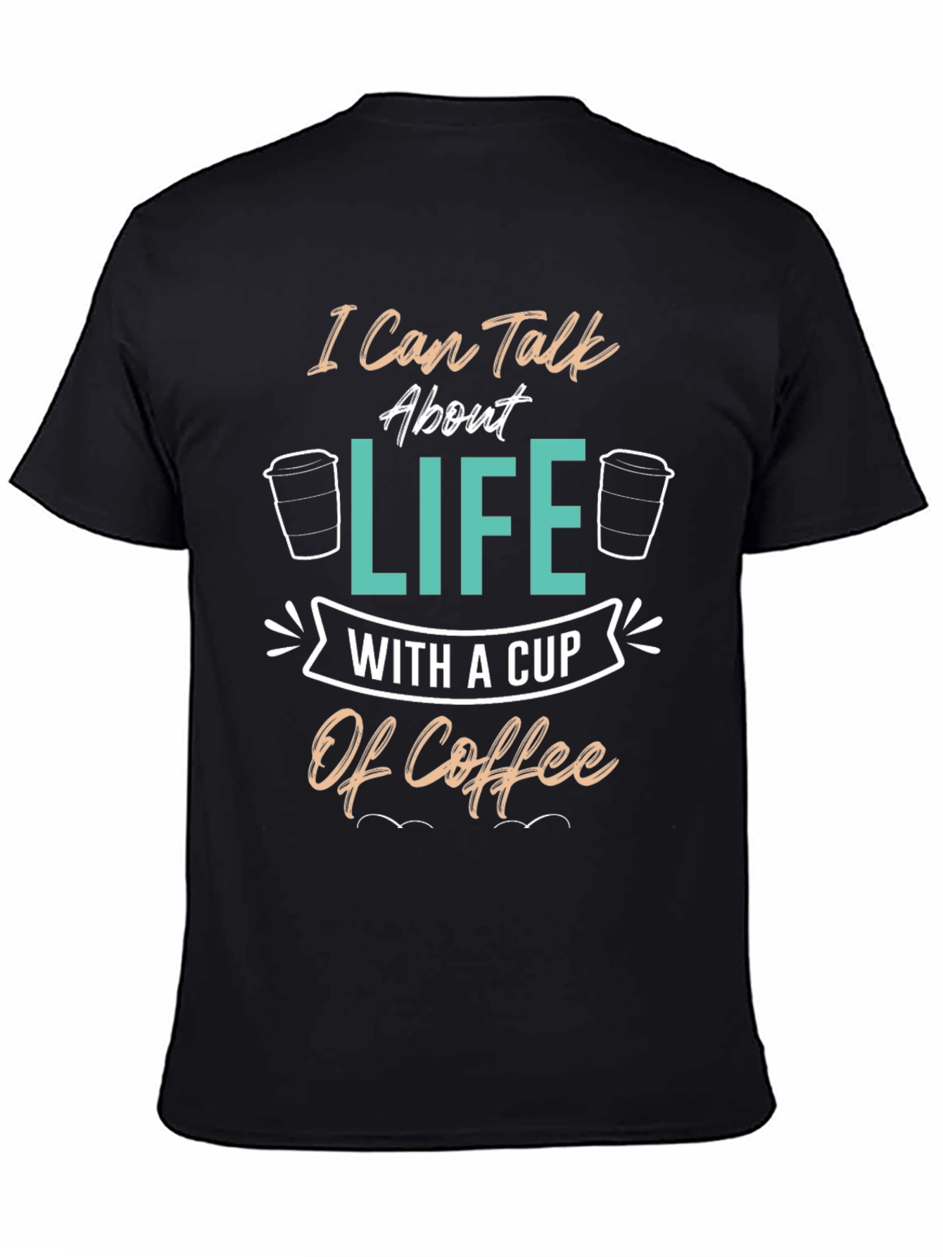 Coffee Lover T-Shirt - I Can Talk About Life Tee