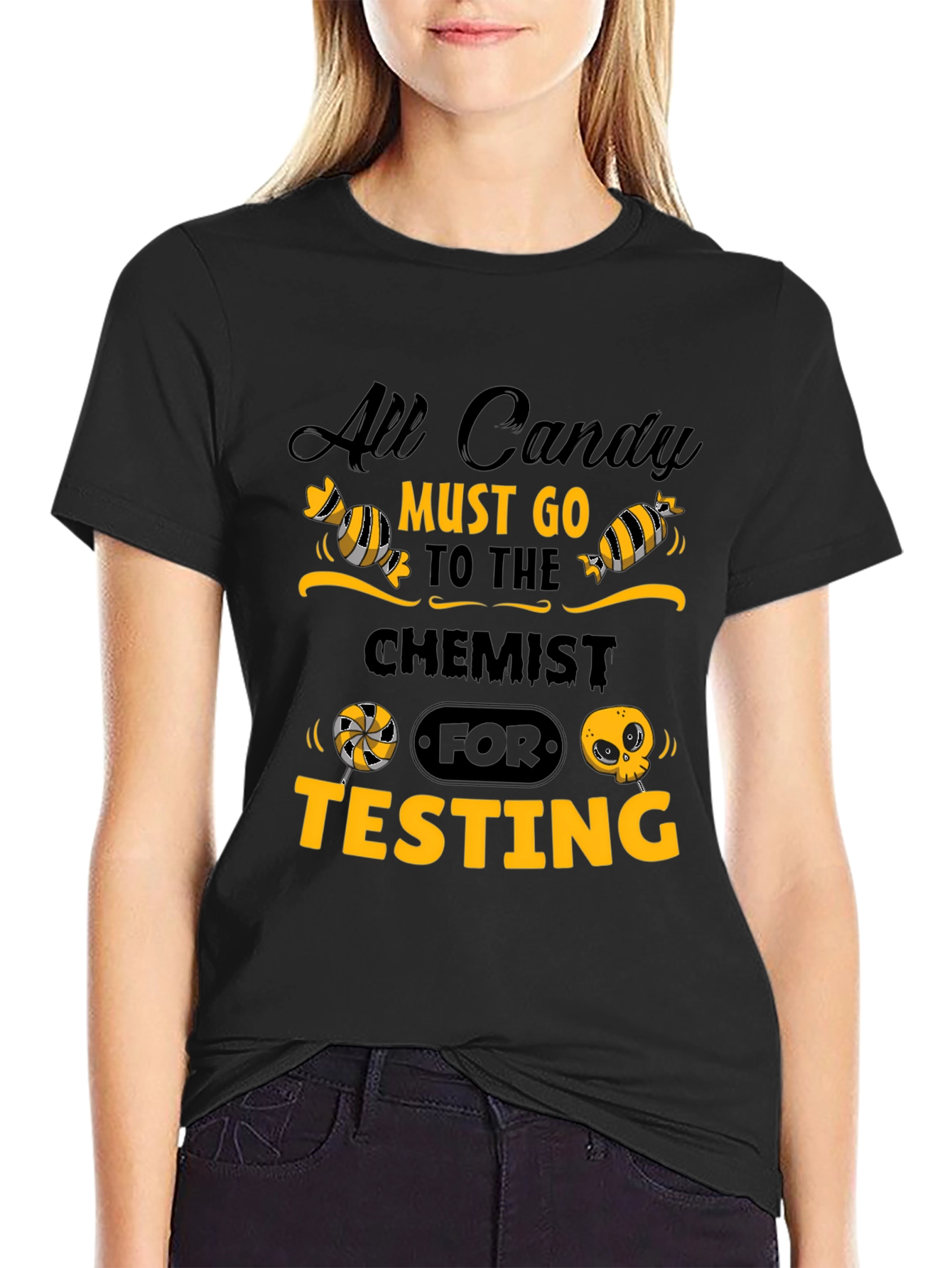 All Candy Must Go to Chemist for Testing T-Shirt
