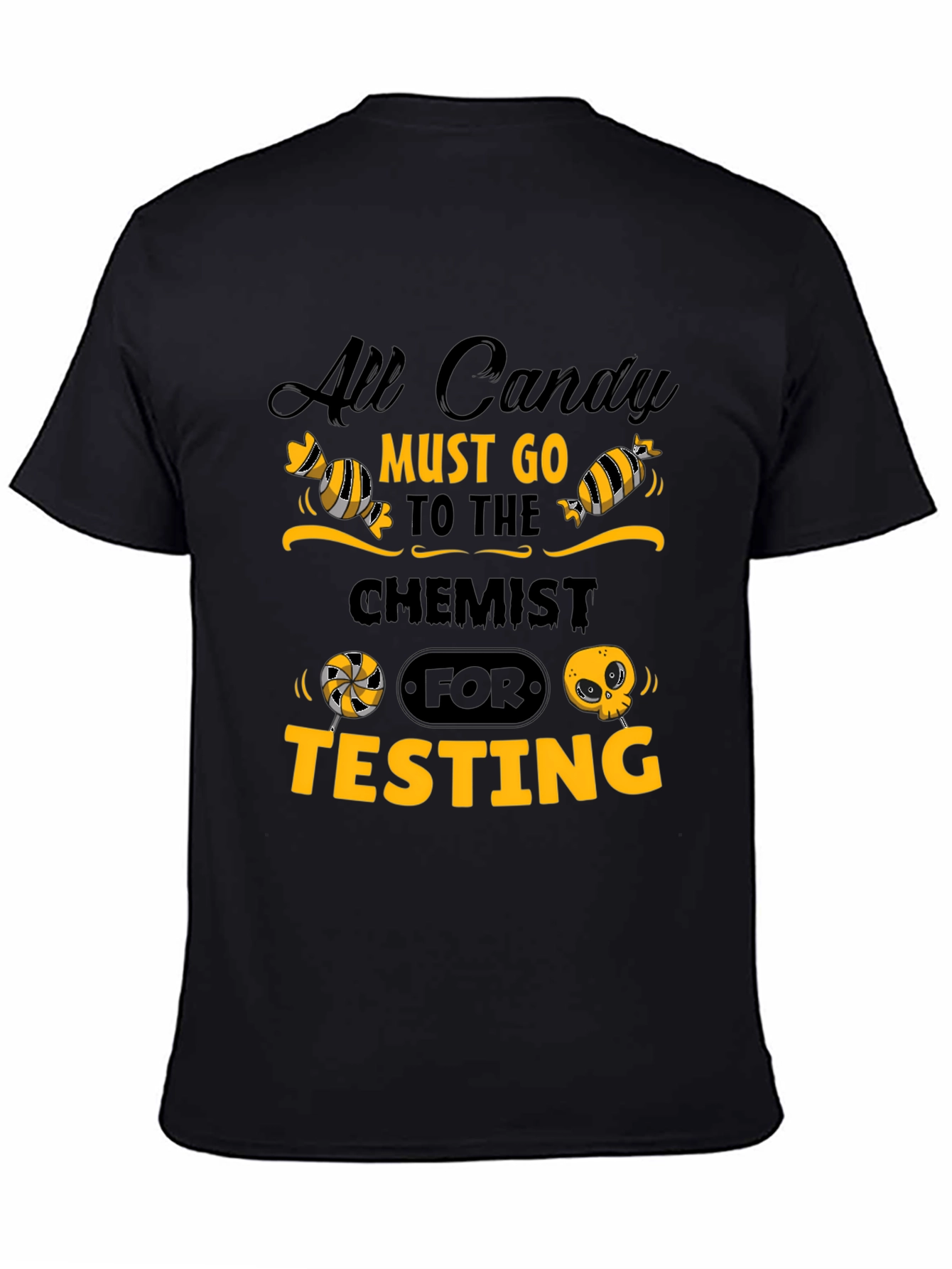 All Candy Must Go to Chemist for Testing T-Shirt