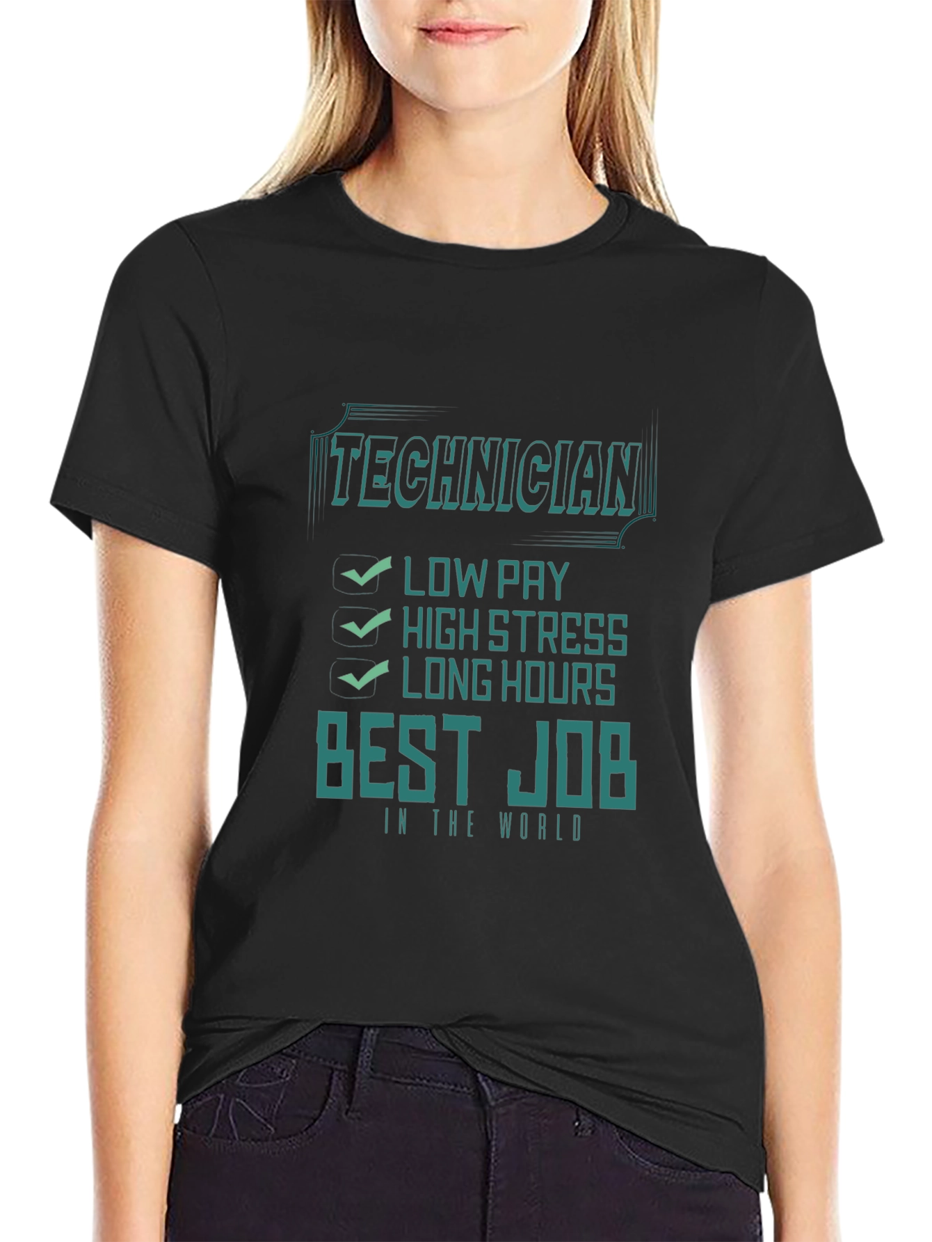 Technician Best Job T-Shirt - Low Pay High Stress Long Hours