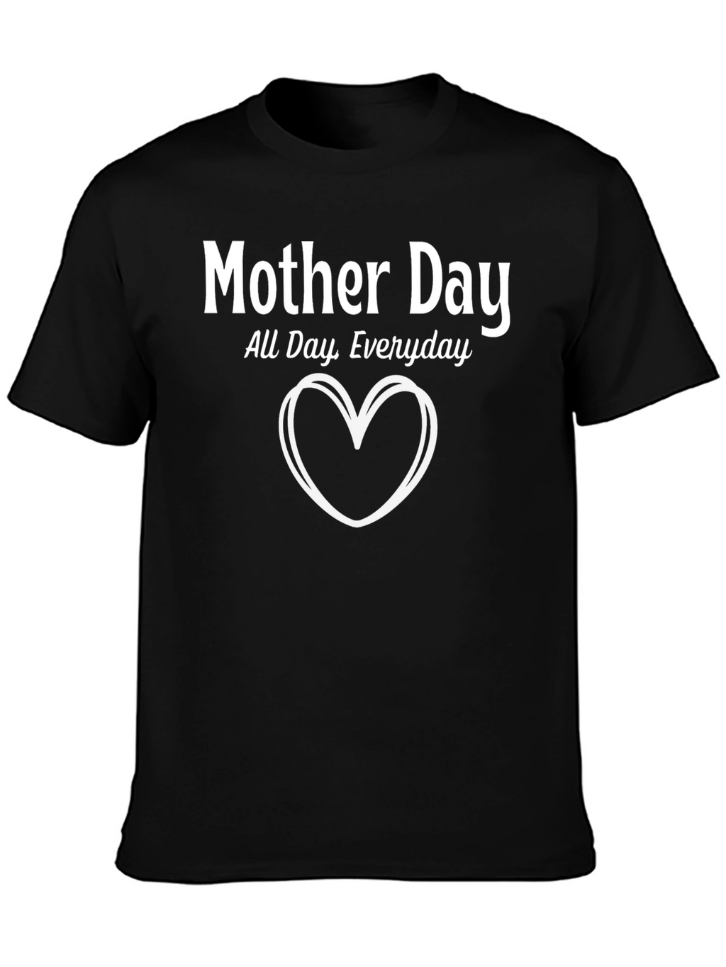 Mother Day Everyday T-Shirt - Heart Design