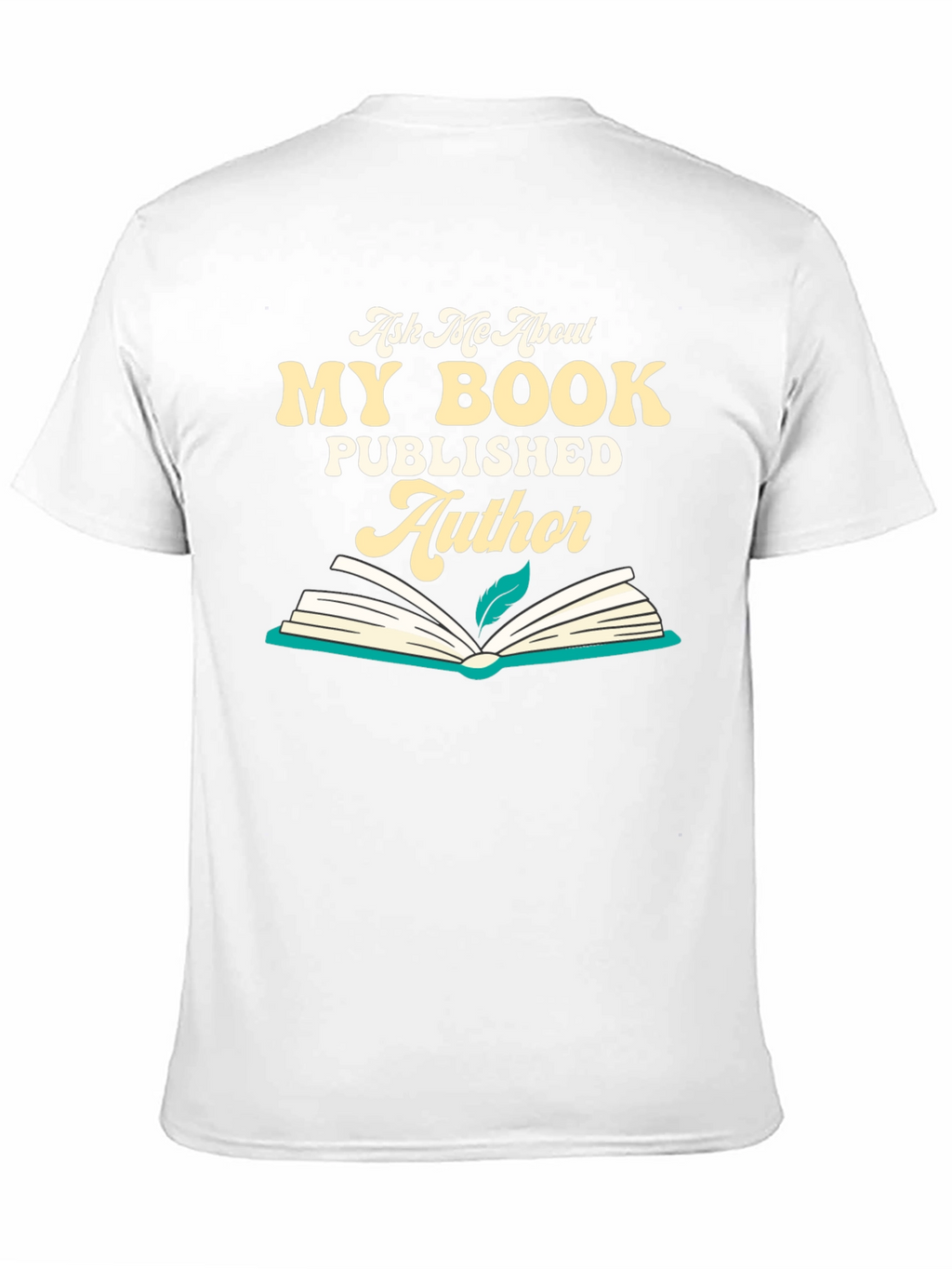 Author T-Shirt: Ask Me About My Book