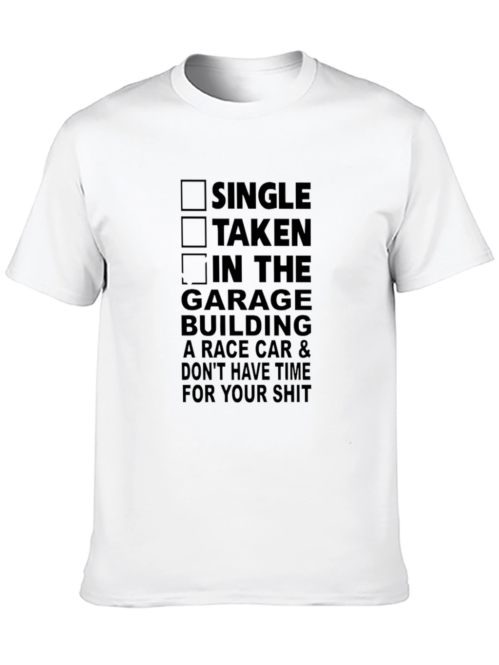 Garage Car Builder T-Shirt - Single Taken Funny Tee