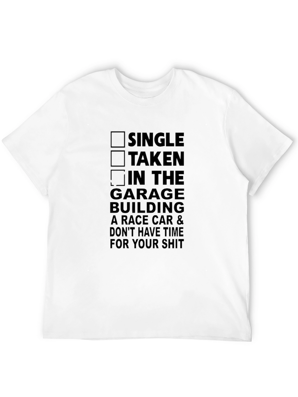 Garage Car Builder T-Shirt - Single Taken Funny Tee