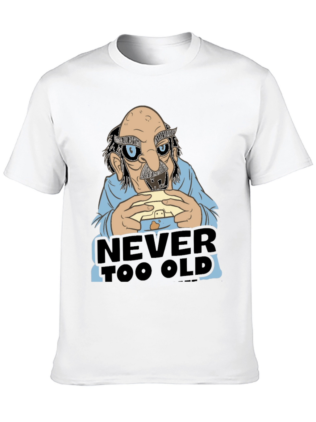 Never Too Old Funny Graphic Tee
