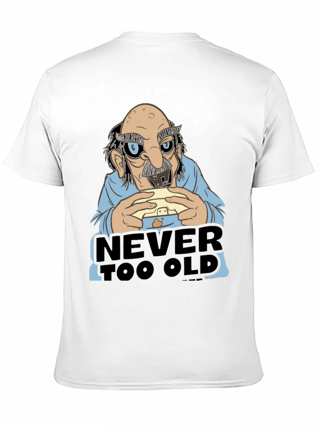 Never Too Old Funny Graphic Tee