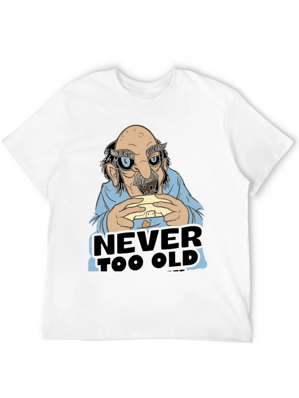 Never Too Old Funny Graphic Tee