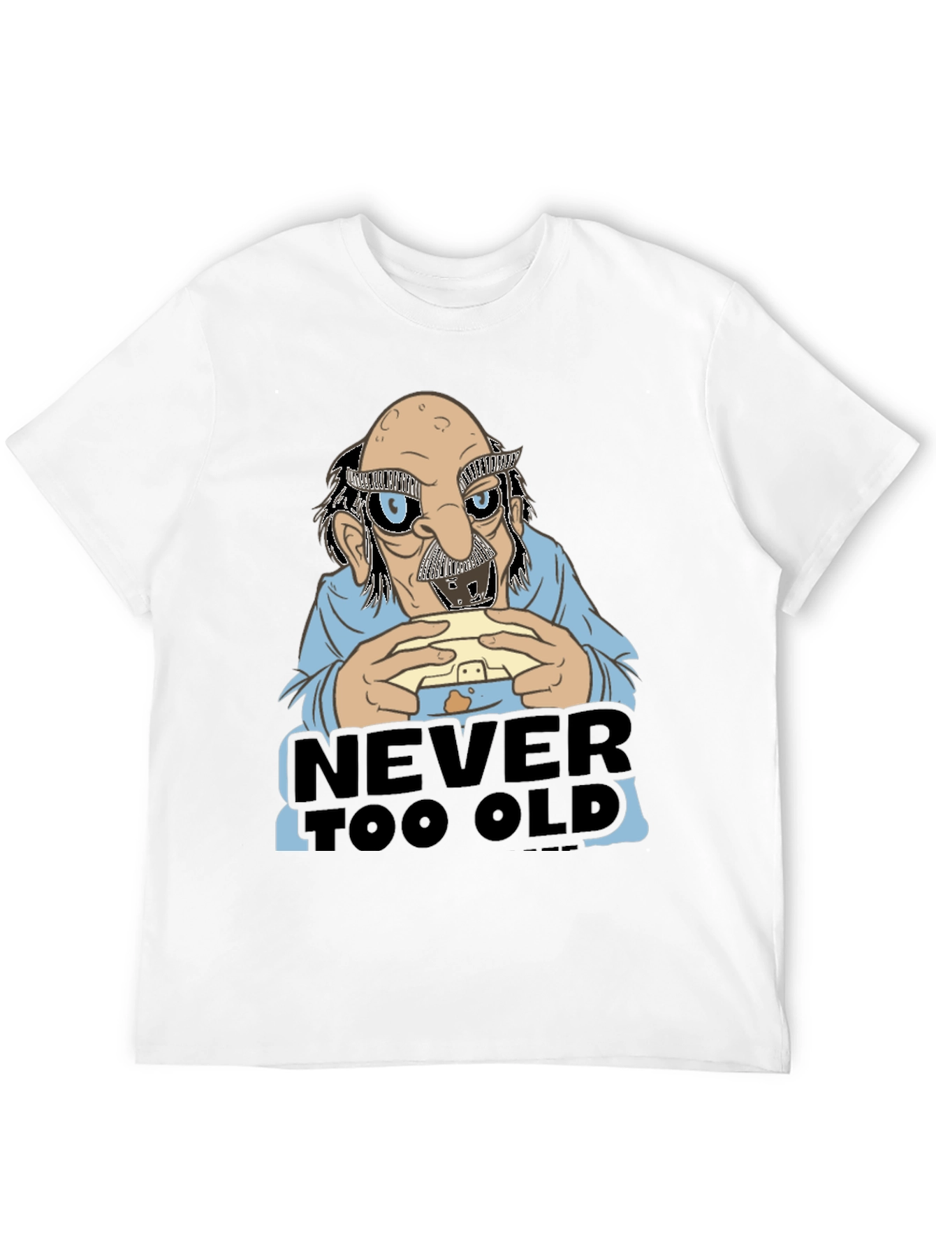 Never Too Old Funny Graphic Tee