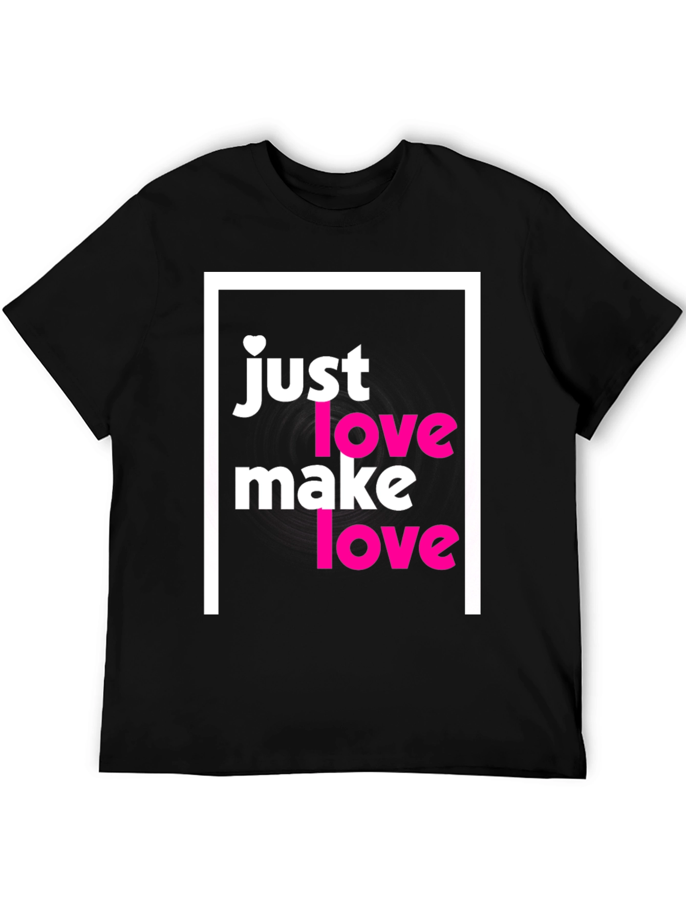 Just Make Love T-Shirt - Soft Cotton Tee