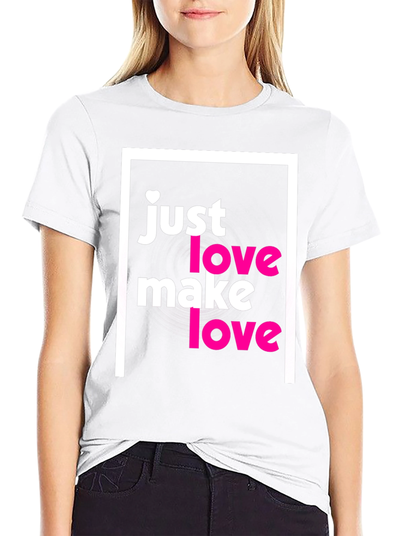 Just Make Love T-Shirt - Soft Cotton Tee