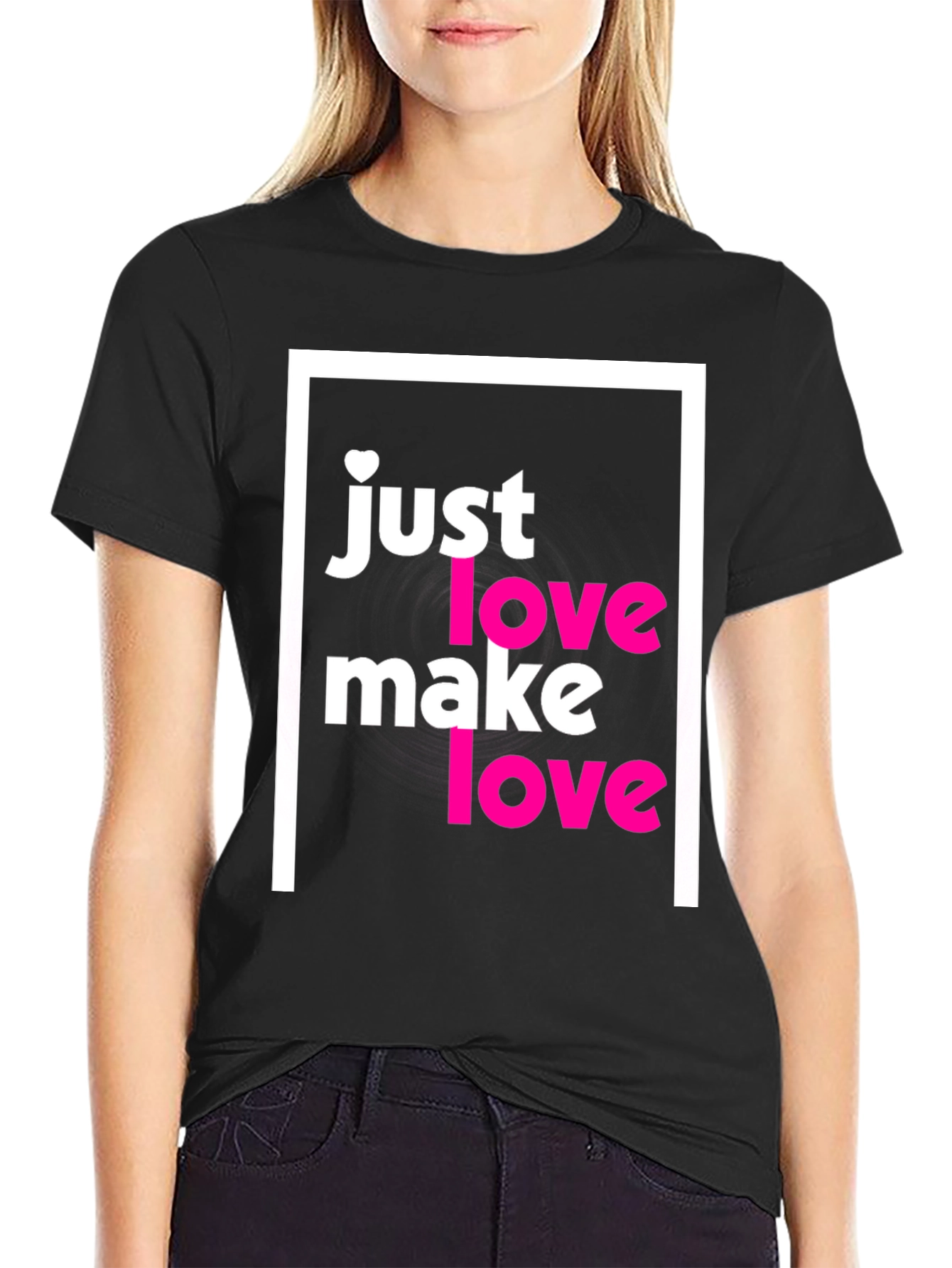 Just Make Love T-Shirt - Soft Cotton Tee