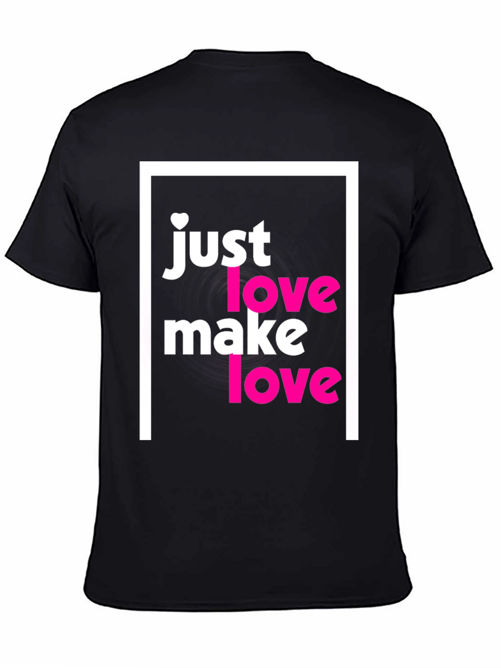 Just Make Love T-Shirt - Soft Cotton Tee