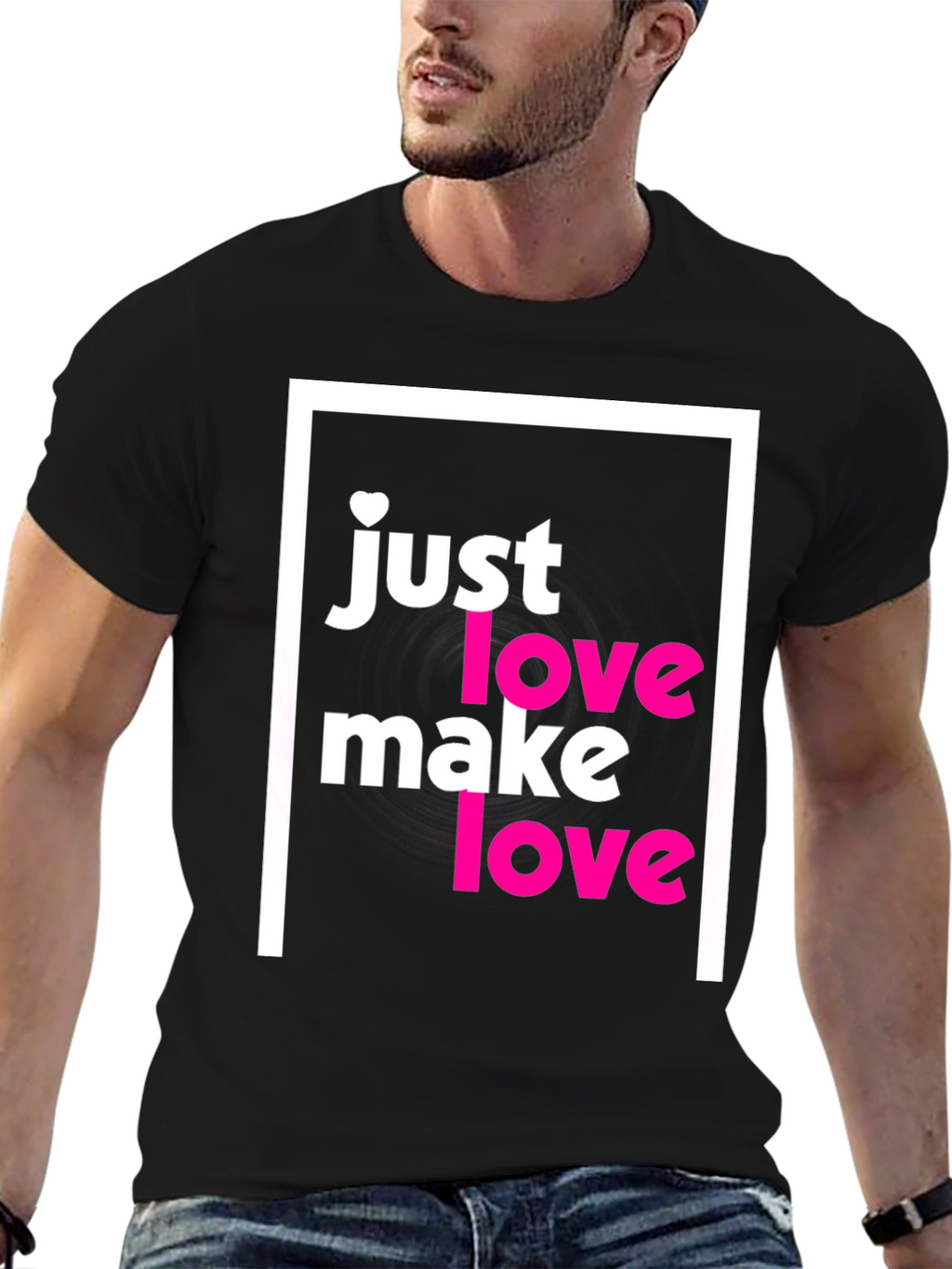 Just Make Love T-Shirt - Soft Cotton Tee