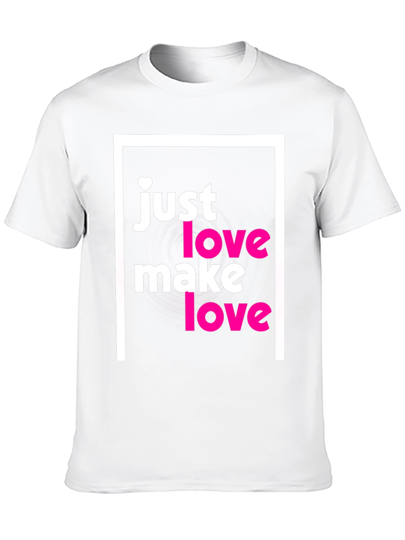 Just Make Love T-Shirt - Soft Cotton Tee
