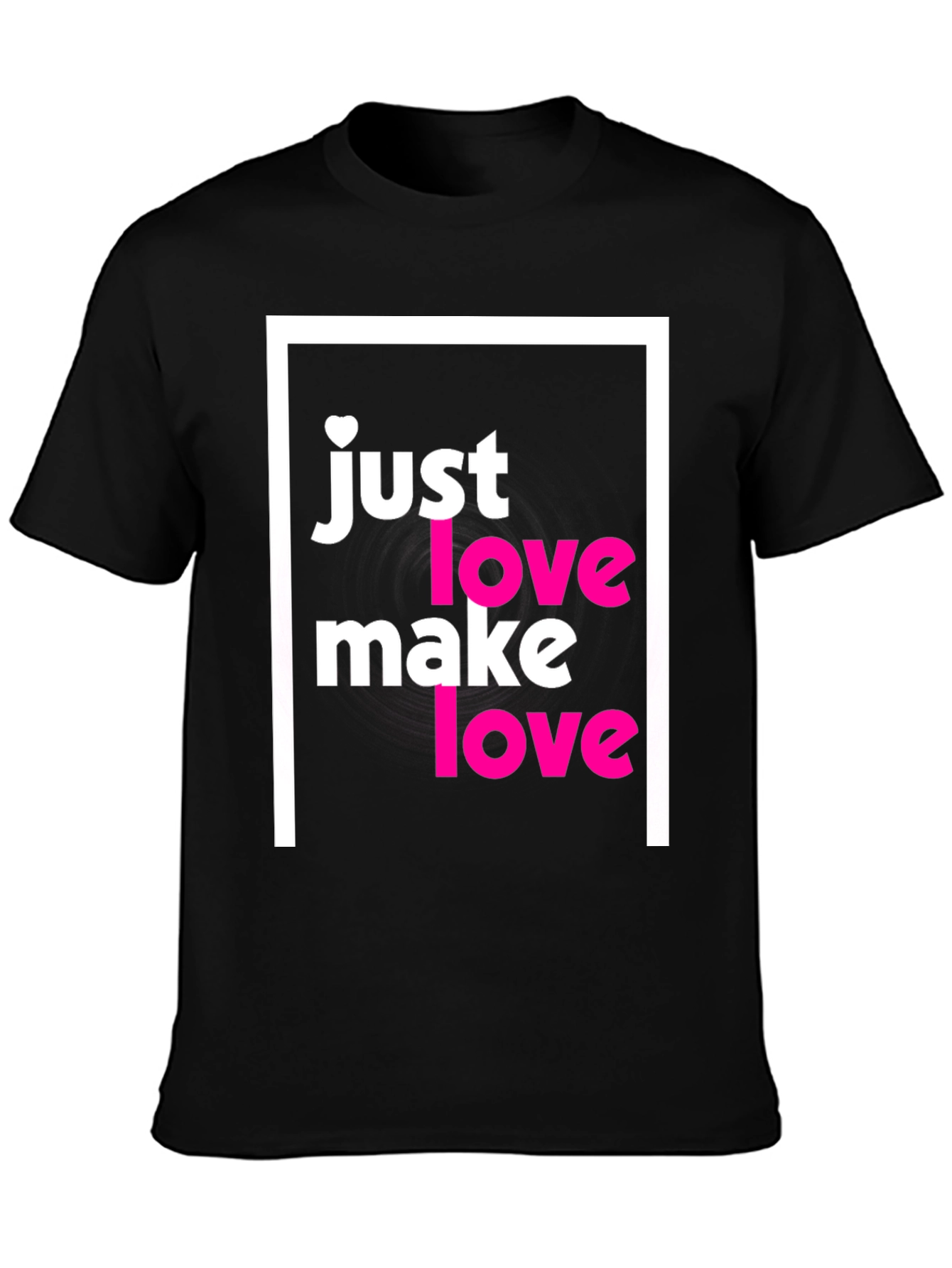 Just Make Love T-Shirt - Soft Cotton Tee