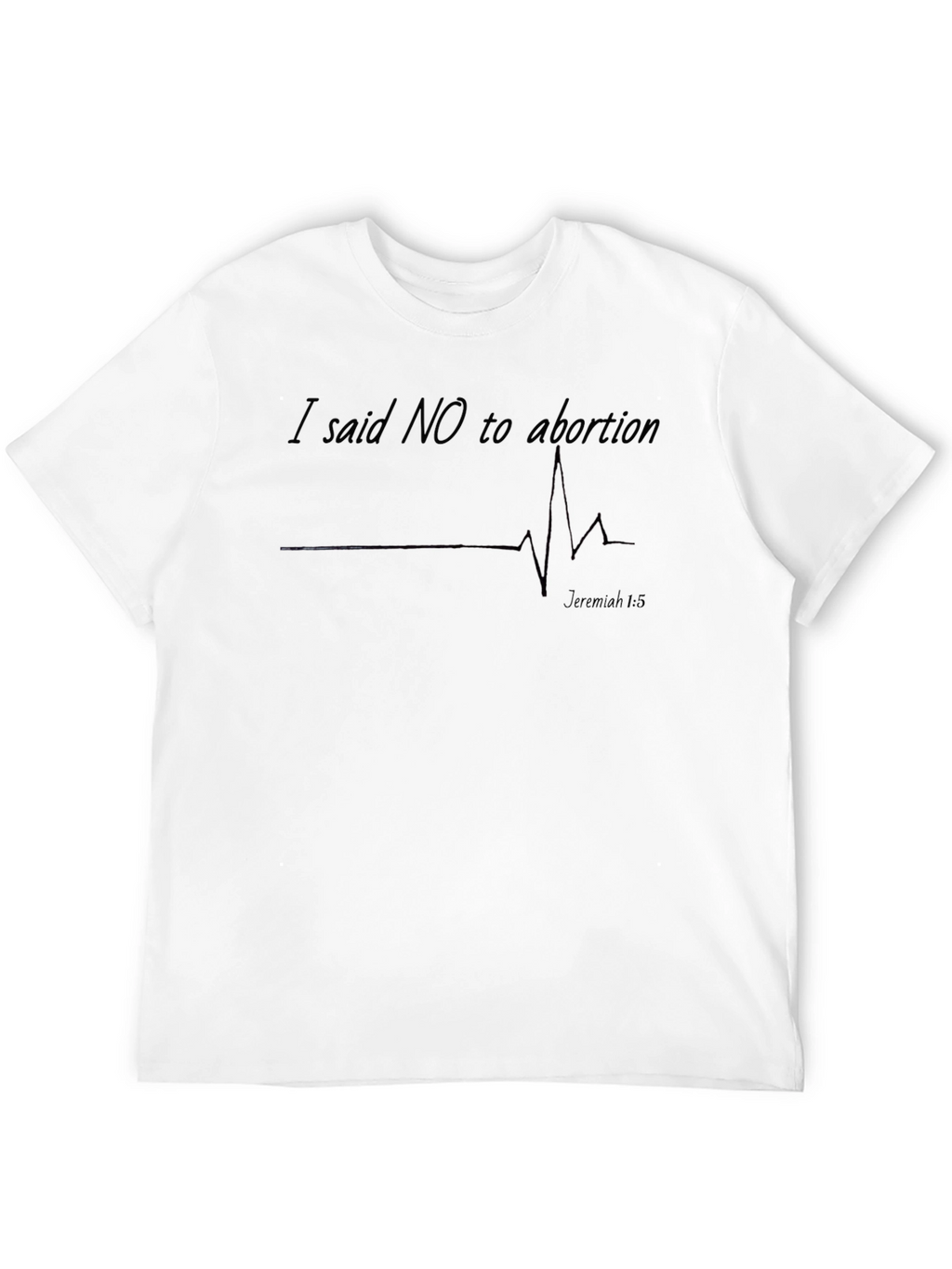 Pro-Life I Said No to Abortion Graphic T-Shirt