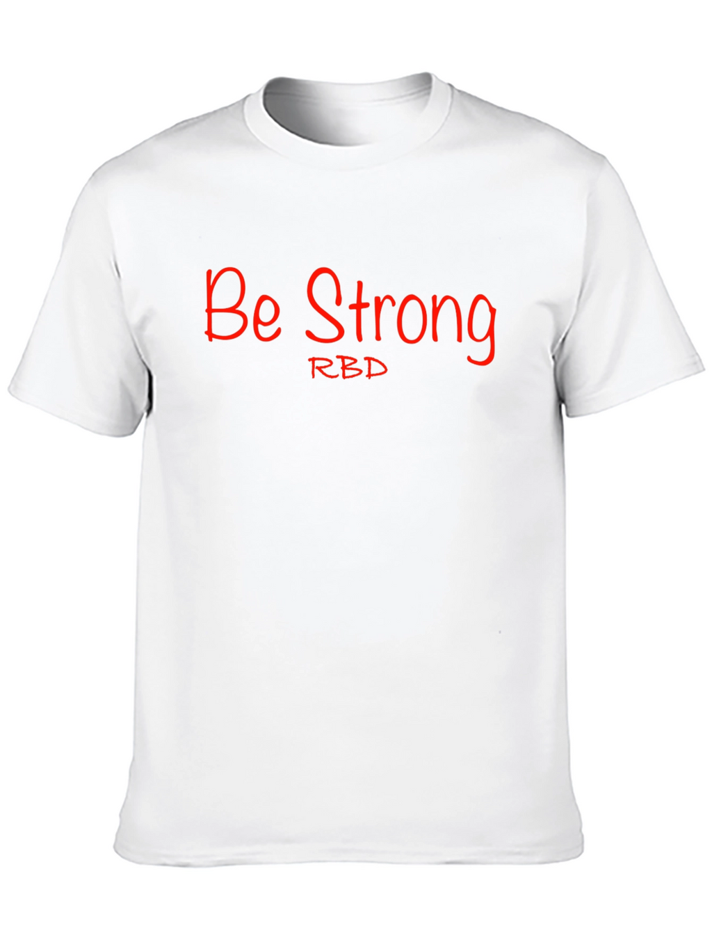 Be Strong RBD Graphic Tee - Unisex Casual