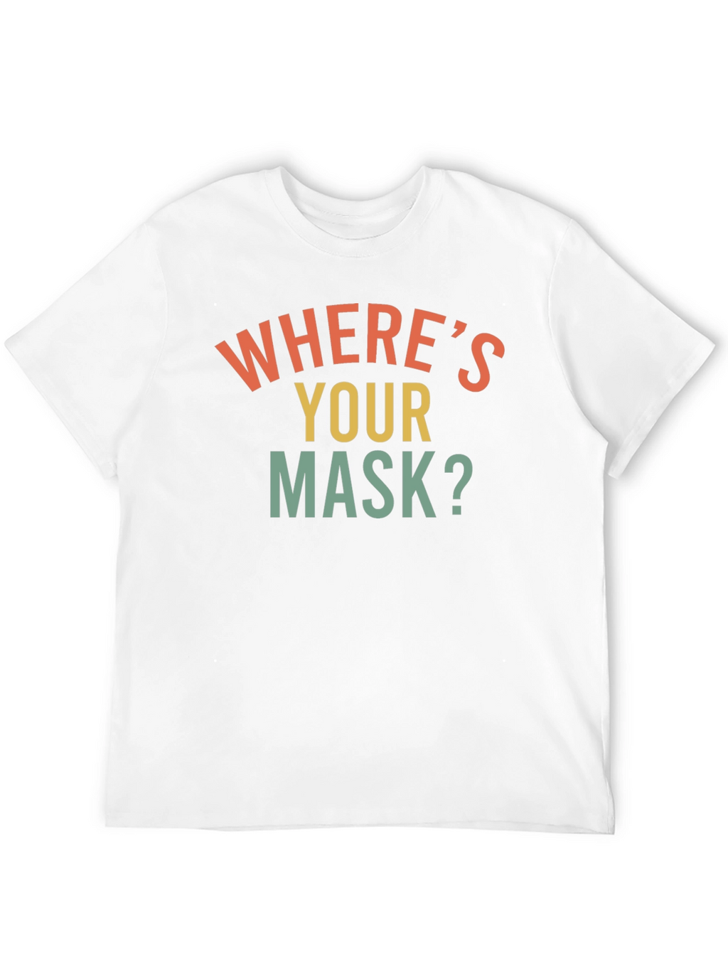 Wheres Your Mask? Graphic Tee