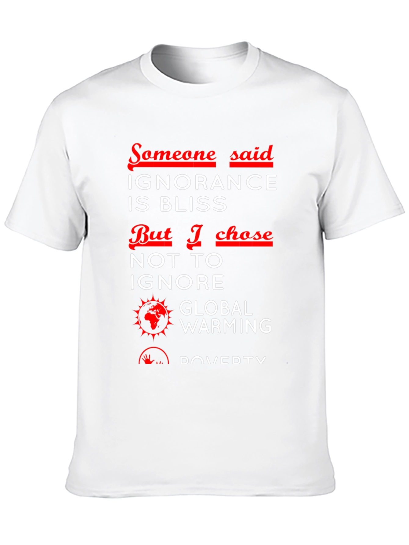 Ignorance is Bliss T-Shirt - Global Awareness