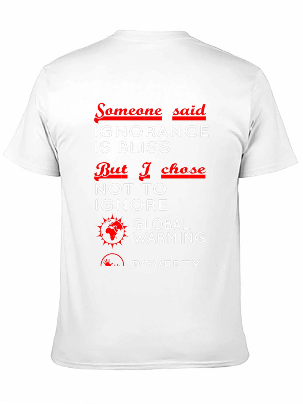 Ignorance is Bliss T-Shirt - Global Awareness