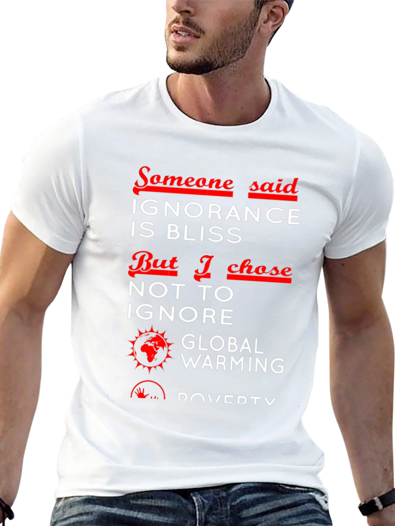 Ignorance is Bliss T-Shirt - Global Awareness