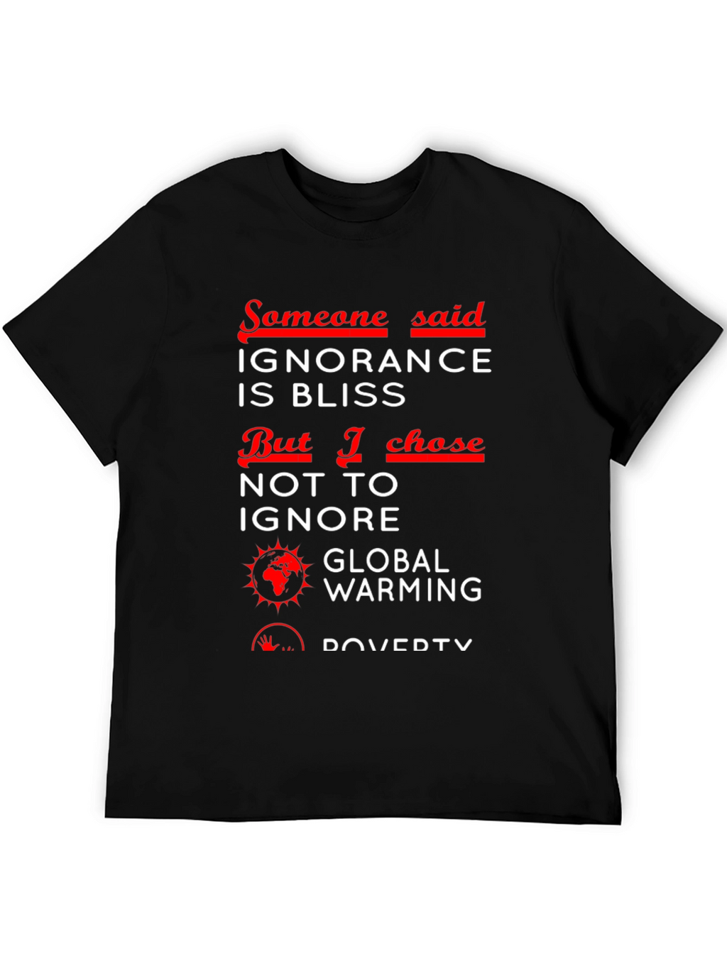 Ignorance is Bliss T-Shirt - Global Awareness