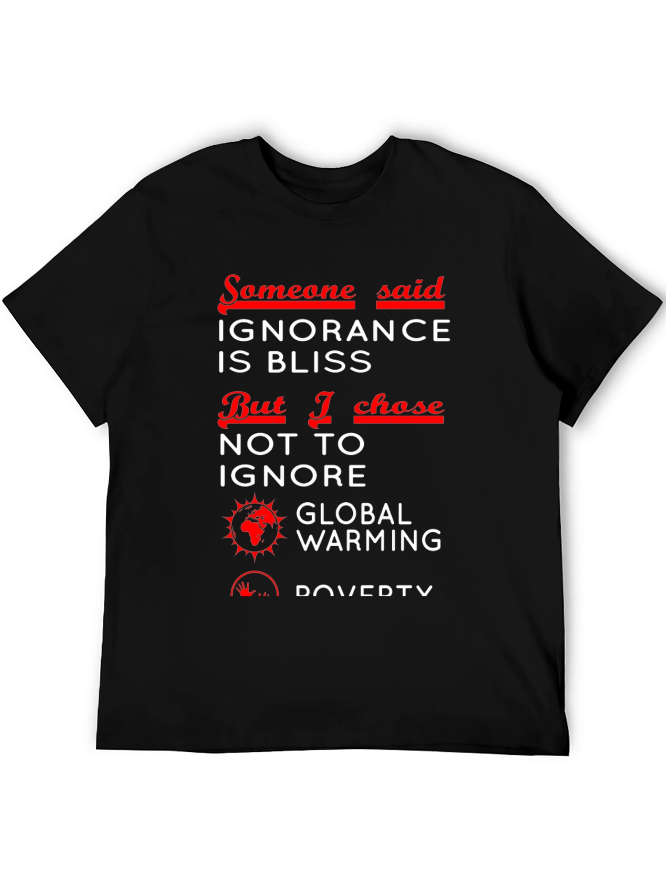 Ignorance is Bliss T-Shirt - Global Awareness
