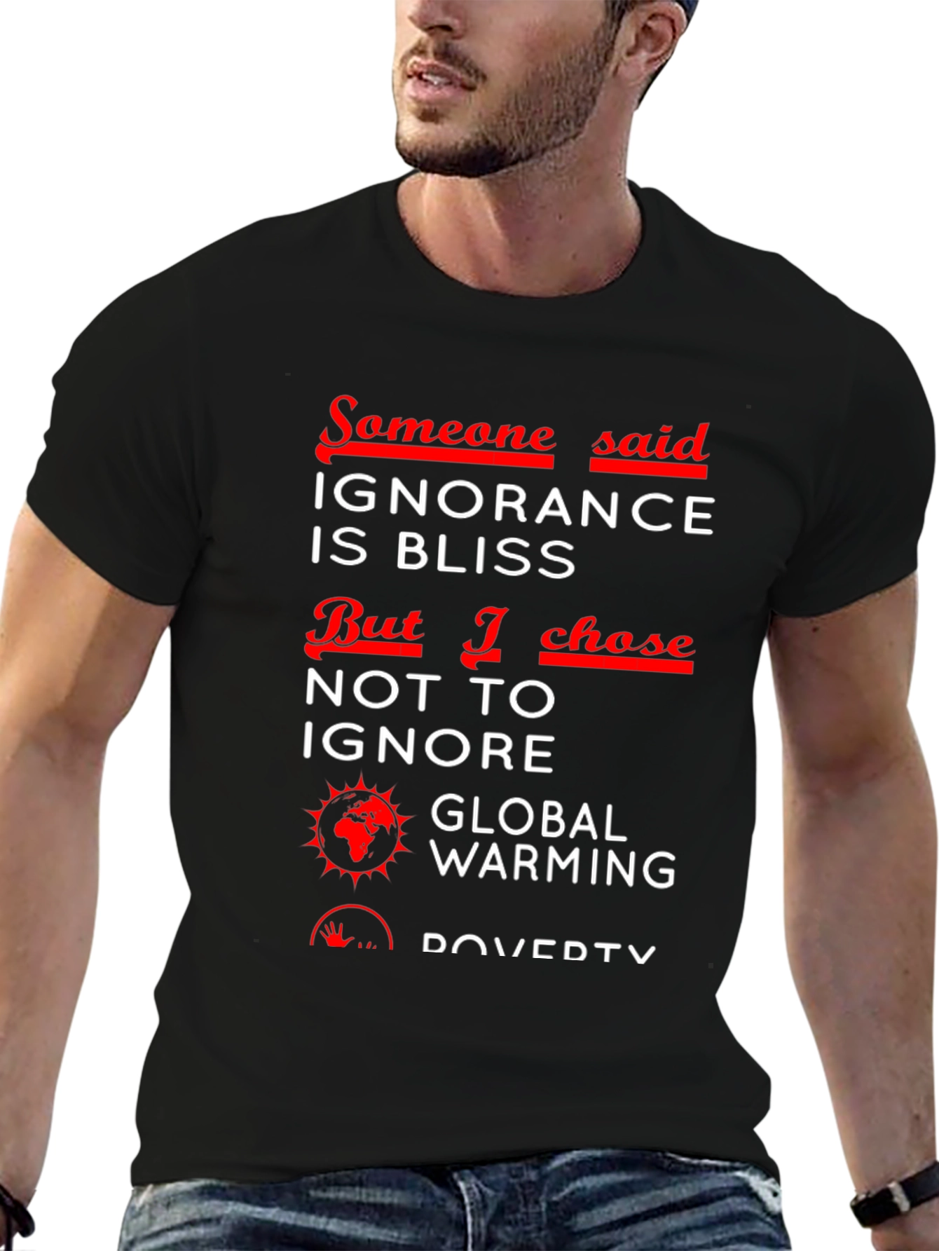 Ignorance is Bliss T-Shirt - Global Awareness